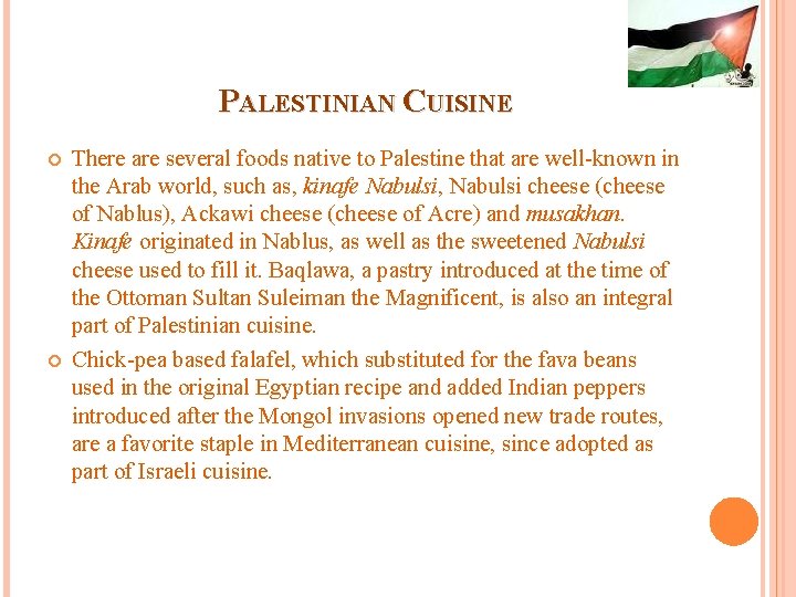 PALESTINIAN CUISINE There are several foods native to Palestine that are well-known in the