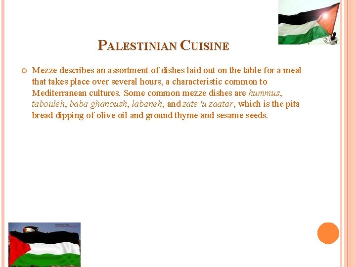 PALESTINIAN CUISINE Mezze describes an assortment of dishes laid out on the table for PALESTINIAN CUISINE Mezze describes an assortment of dishes laid out on the table for