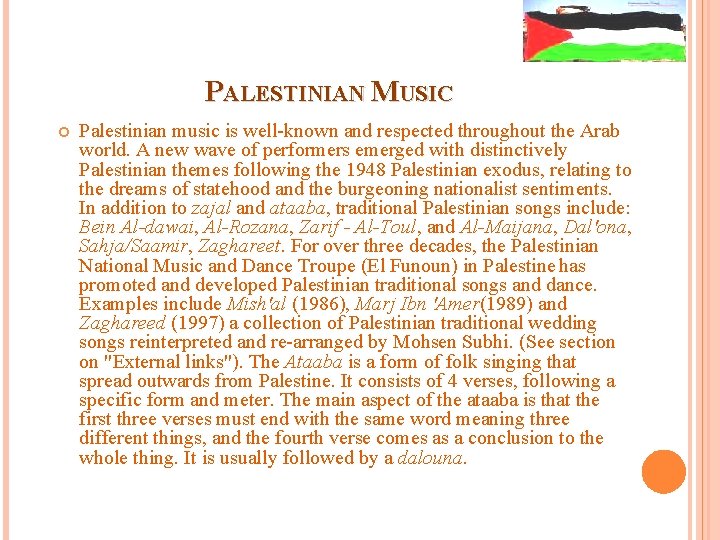 PALESTINIAN MUSIC Palestinian music is well-known and respected throughout the Arab world. A new PALESTINIAN MUSIC Palestinian music is well-known and respected throughout the Arab world. A new