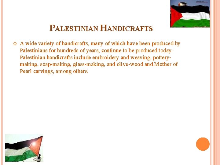 PALESTINIAN HANDICRAFTS A wide variety of handicrafts, many of which have been produced by