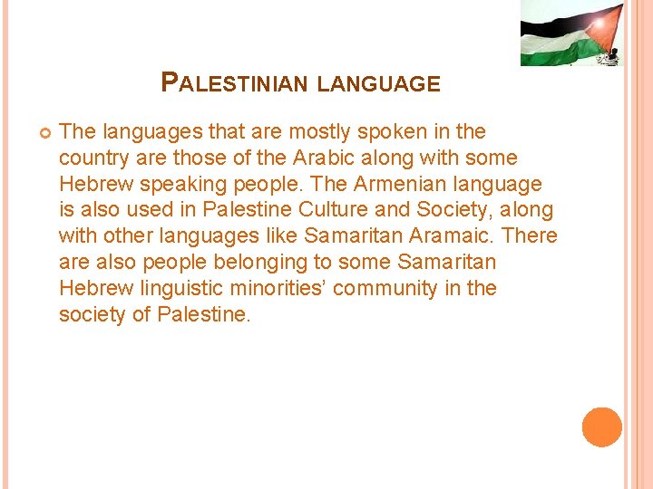 PALESTINIAN LANGUAGE The languages that are mostly spoken in the country are those of PALESTINIAN LANGUAGE The languages that are mostly spoken in the country are those of