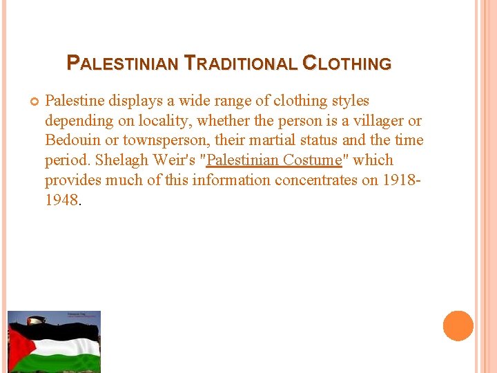 PALESTINIAN TRADITIONAL CLOTHING Palestine displays a wide range of clothing styles depending on locality,