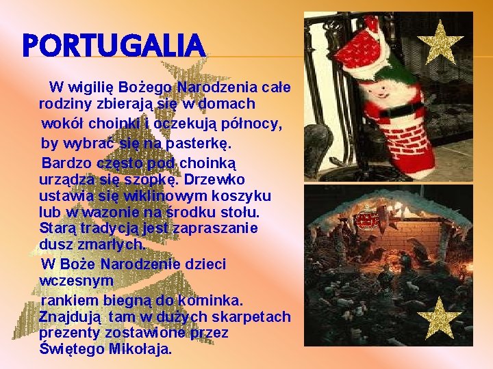 PORTUGALIA W wigilię Bożego Narodzenia całe rodziny zbierają się w domach wokół choinki i