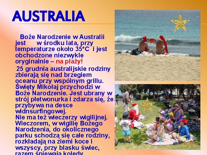 AUSTRALIA Boże Narodzenie w Australii jest w środku lata, przy temperaturze około 35*C i