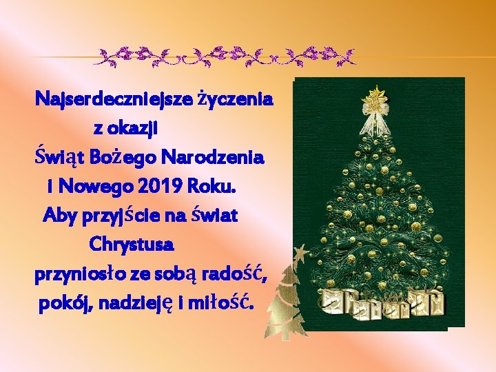 Najserdeczniejsze życzenia z okazji Świąt Bożego Narodzenia i Nowego 2019 Roku. Aby przyjście na