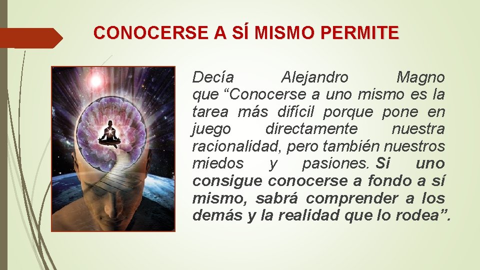 CONOCERSE A SÍ MISMO PERMITE Decía Alejandro Magno que “Conocerse a uno mismo es CONOCERSE A SÍ MISMO PERMITE Decía Alejandro Magno que “Conocerse a uno mismo es