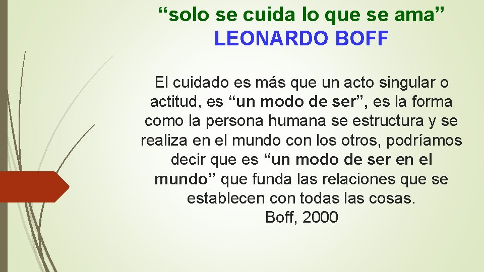 “solo se cuida lo que se ama” LEONARDO BOFF El cuidado es más que “solo se cuida lo que se ama” LEONARDO BOFF El cuidado es más que