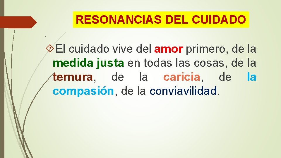 RESONANCIAS DEL CUIDADO. El cuidado vive del amor primero, de la medida justa en RESONANCIAS DEL CUIDADO. El cuidado vive del amor primero, de la medida justa en