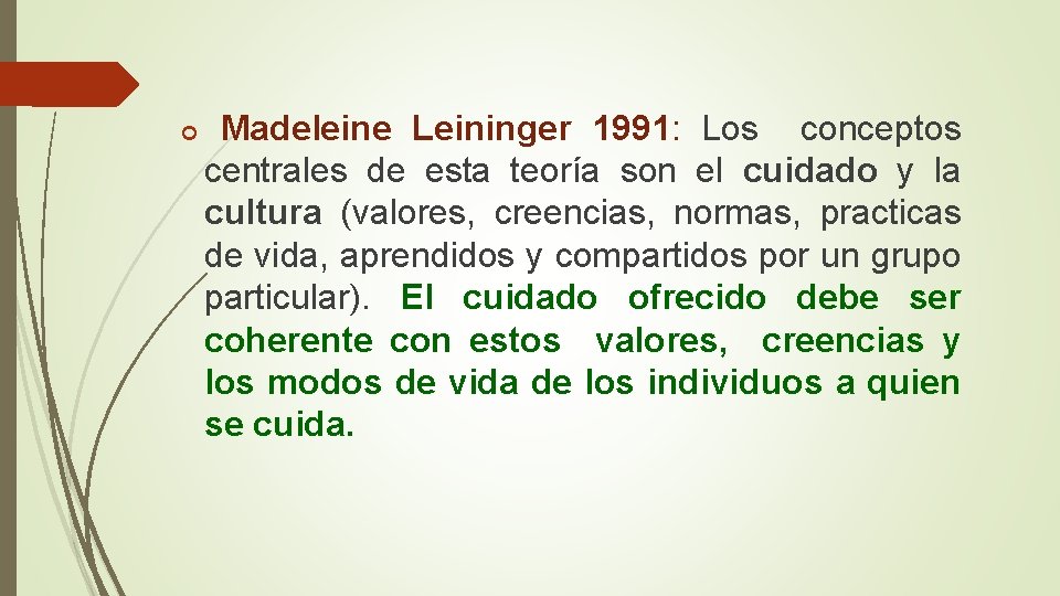 Madeleine Leininger 1991: Los conceptos centrales de esta teoría son el cuidado y la Madeleine Leininger 1991: Los conceptos centrales de esta teoría son el cuidado y la