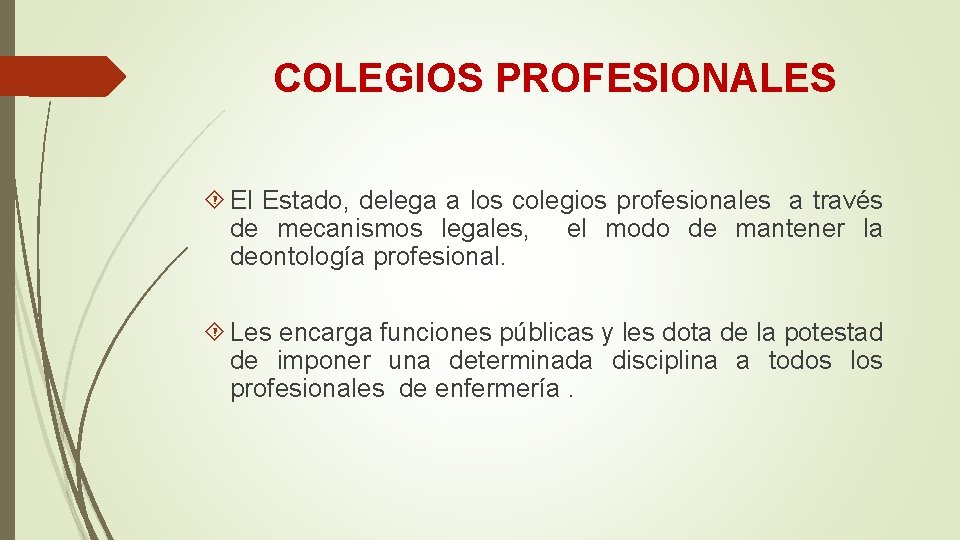 COLEGIOS PROFESIONALES El Estado, delega a los colegios profesionales a través de mecanismos legales, COLEGIOS PROFESIONALES El Estado, delega a los colegios profesionales a través de mecanismos legales,