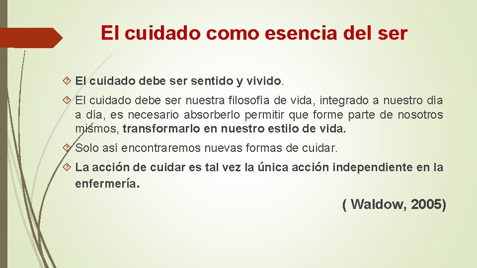 El cuidado como esencia del ser El cuidado debe ser sentido y vivido. El El cuidado como esencia del ser El cuidado debe ser sentido y vivido. El
