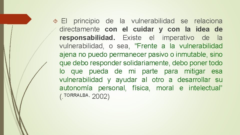 El principio de la vulnerabilidad se relaciona directamente con el cuidar y con El principio de la vulnerabilidad se relaciona directamente con el cuidar y con