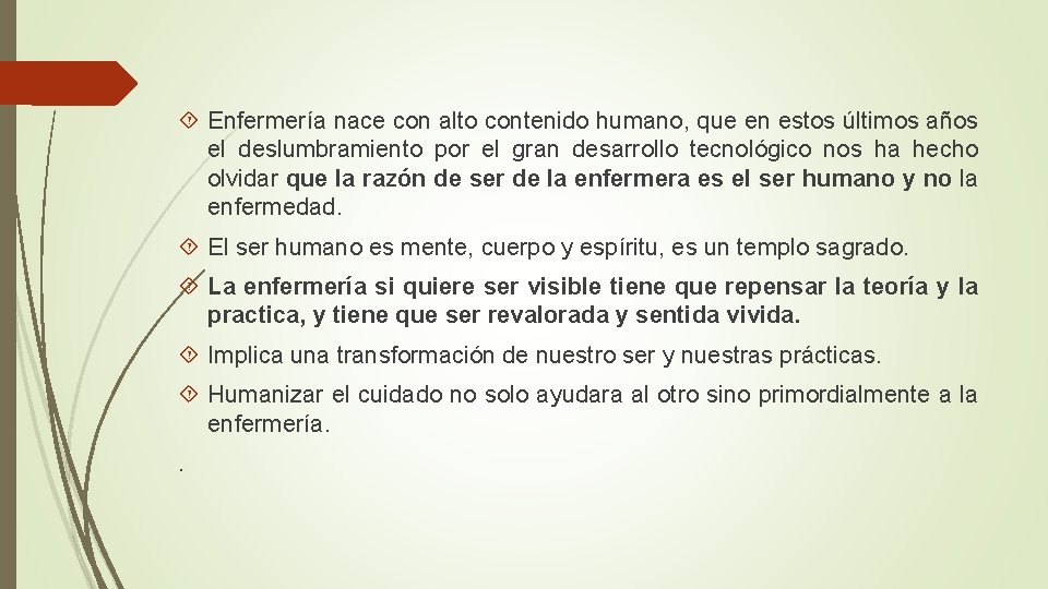 Enfermería nace con alto contenido humano, que en estos últimos años el deslumbramiento Enfermería nace con alto contenido humano, que en estos últimos años el deslumbramiento