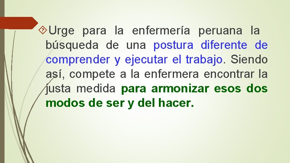 Urge para la enfermería peruana la búsqueda de una postura diferente de comprender Urge para la enfermería peruana la búsqueda de una postura diferente de comprender