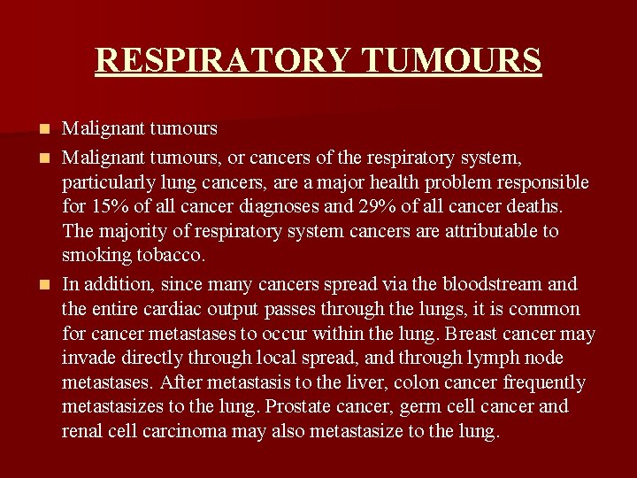 RESPIRATORY TUMOURS Malignant tumours n Malignant tumours, or cancers of the respiratory system, particularly