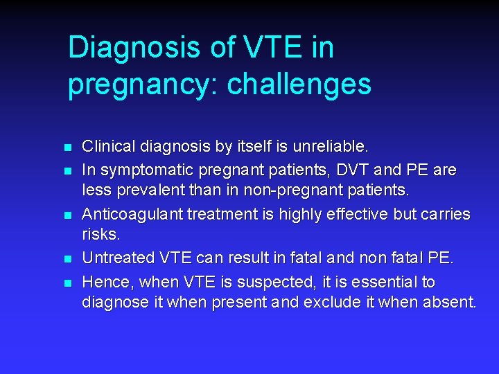 Diagnosis of VTE in pregnancy: challenges n n n Clinical diagnosis by itself is