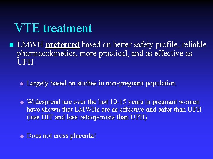 VTE treatment n LMWH preferred based on better safety profile, reliable pharmacokinetics, more practical,