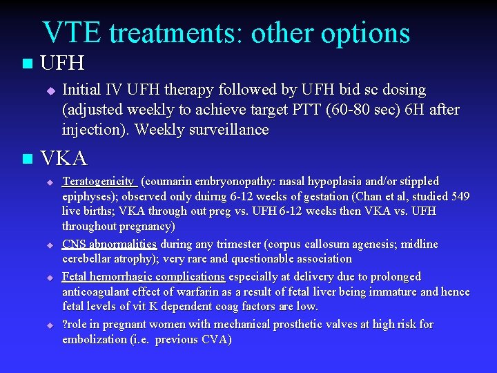 VTE treatments: other options n UFH u n Initial IV UFH therapy followed by