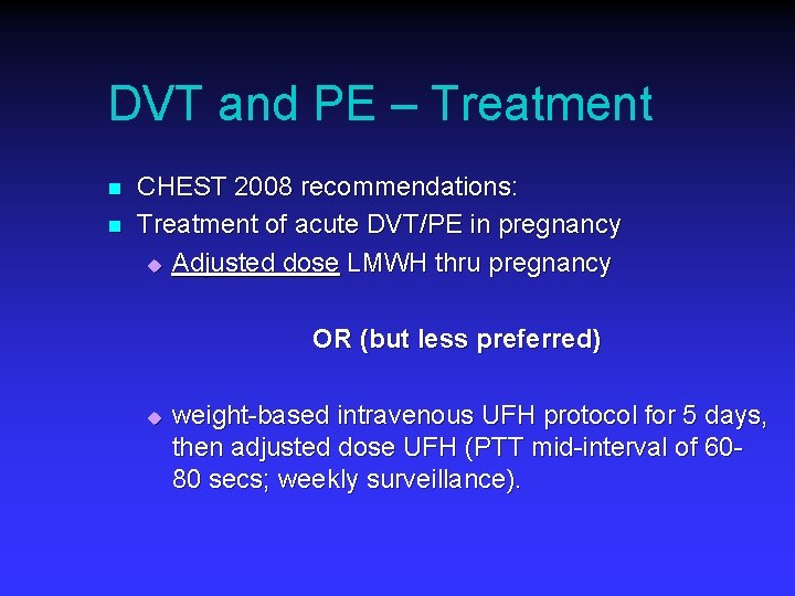 DVT and PE – Treatment n n CHEST 2008 recommendations: Treatment of acute DVT/PE