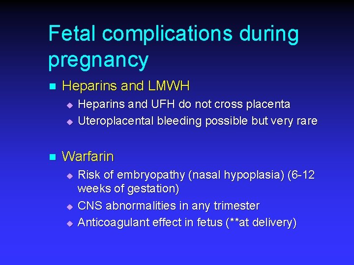 Fetal complications during pregnancy n Heparins and LMWH u u n Heparins and UFH