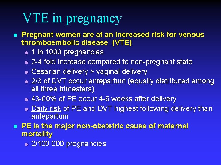 VTE in pregnancy n n Pregnant women are at an increased risk for venous