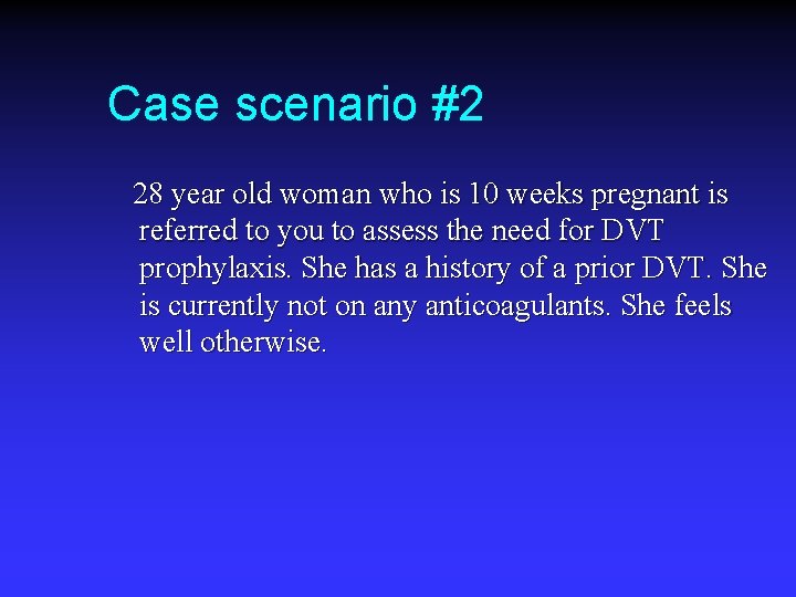 Case scenario #2 28 year old woman who is 10 weeks pregnant is referred