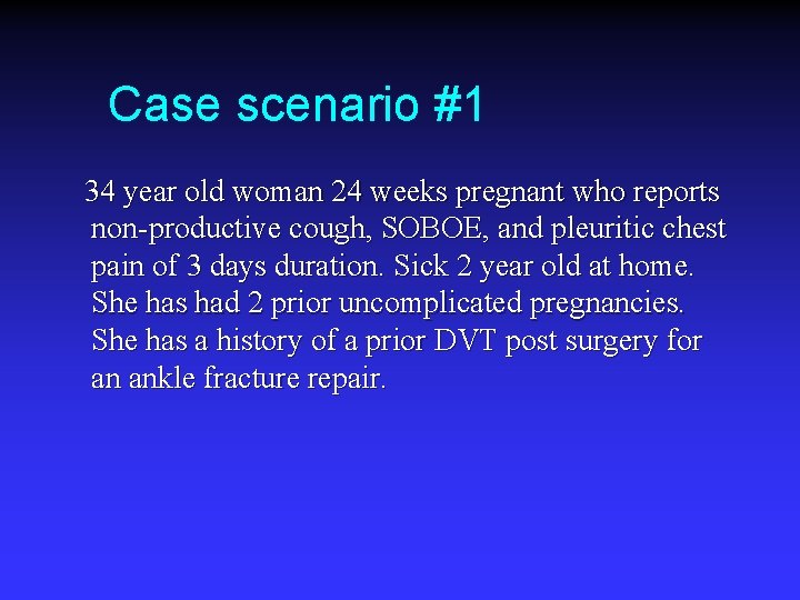 Case scenario #1 34 year old woman 24 weeks pregnant who reports non-productive cough,