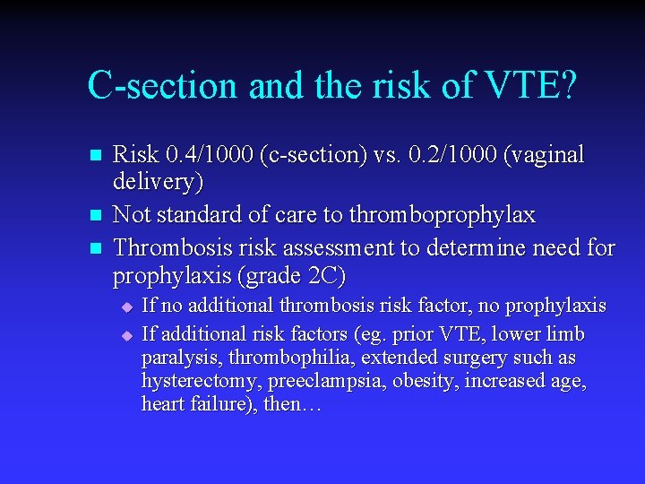 C-section and the risk of VTE? n n n Risk 0. 4/1000 (c-section) vs.