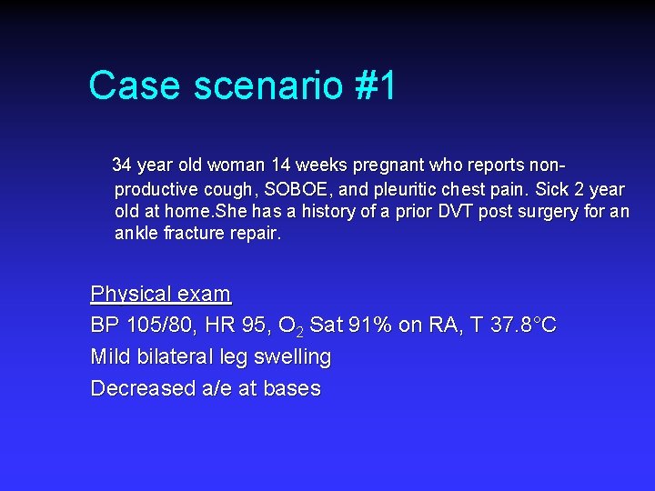 Case scenario #1 34 year old woman 14 weeks pregnant who reports nonproductive cough,