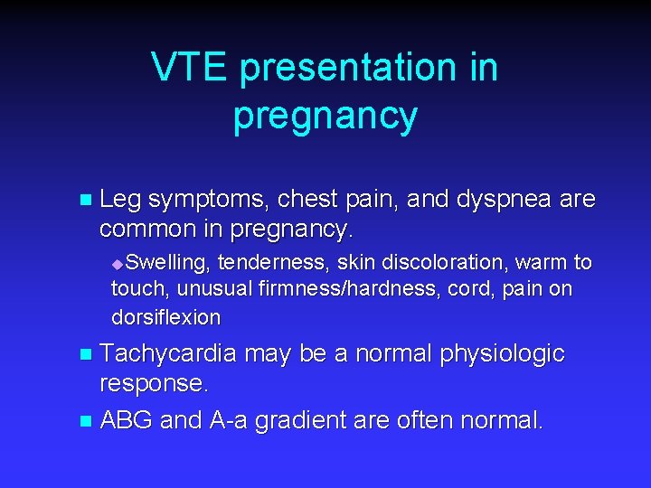 VTE presentation in pregnancy n Leg symptoms, chest pain, and dyspnea are common in