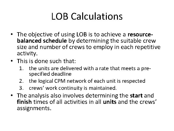 LOB Calculations • The objective of using LOB is to achieve a resourcebalanced schedule