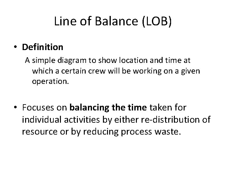 Line of Balance (LOB) • Definition A simple diagram to show location and time