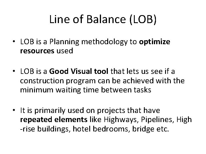 Line of Balance (LOB) • LOB is a Planning methodology to optimize resources used
