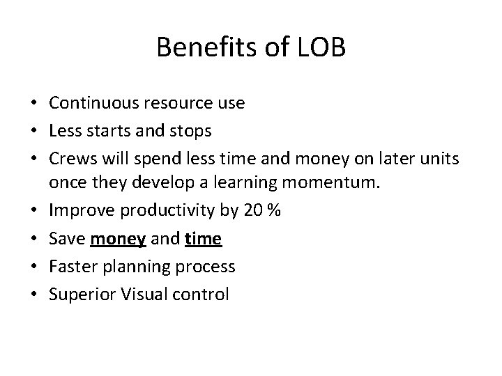 Benefits of LOB • Continuous resource use • Less starts and stops • Crews