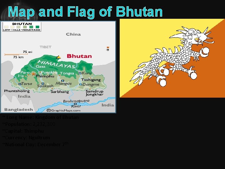 Map and Flag of Bhutan ~ Long Name: Kingdom of Bhutan ~Population: 2, 232,