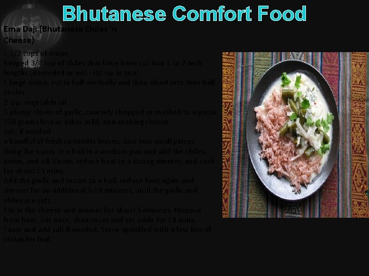 Bhutanese Comfort Food Ema Daji (Bhutanese Chiles 'n Cheese) 1 1/2 cups of water