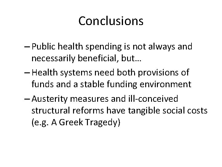 Conclusions – Public health spending is not always and necessarily beneficial, but… – Health