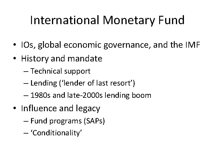 International Monetary Fund • IOs, global economic governance, and the IMF • History and