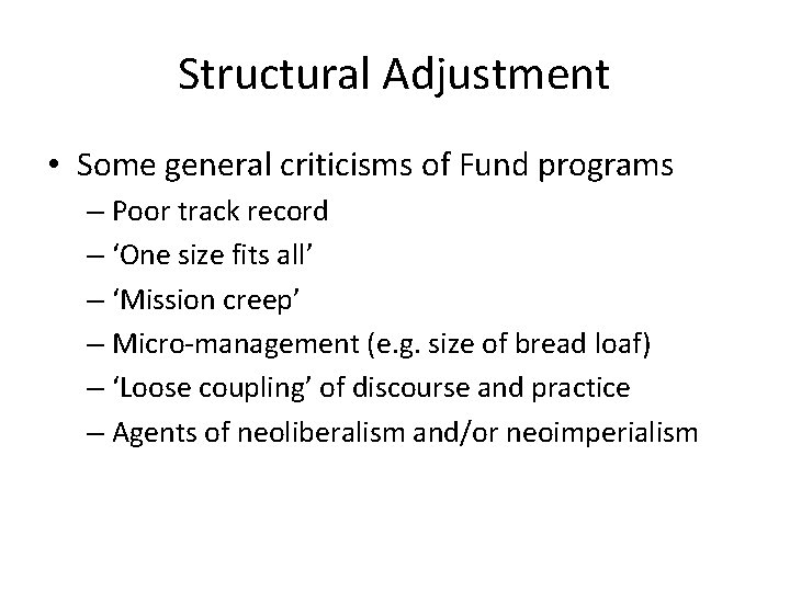 Structural Adjustment • Some general criticisms of Fund programs – Poor track record –