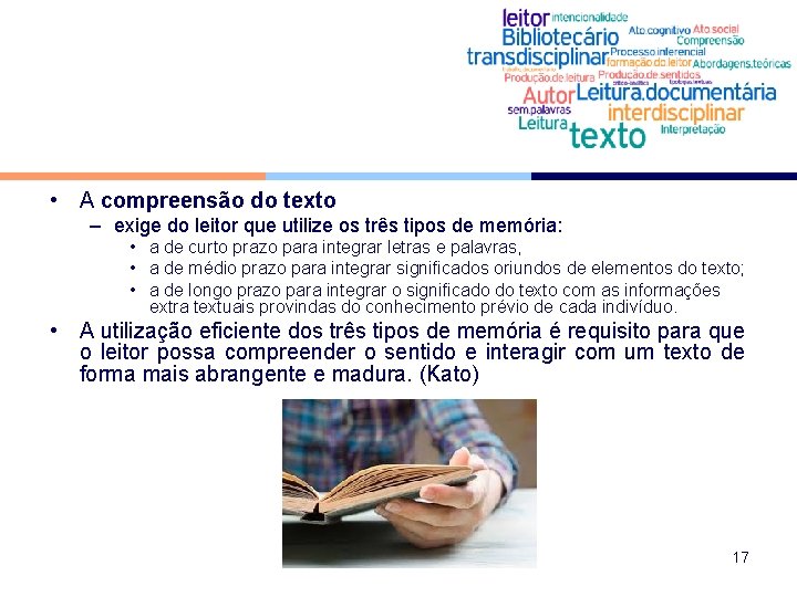  • A compreensão do texto – exige do leitor que utilize os três