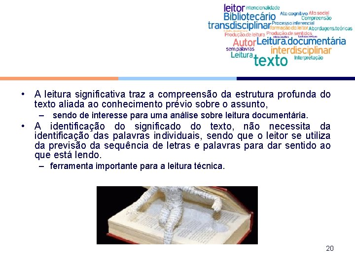  • A leitura significativa traz a compreensão da estrutura profunda do texto aliada