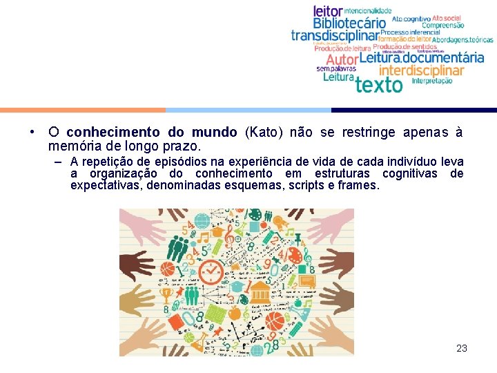  • O conhecimento do mundo (Kato) não se restringe apenas à memória de