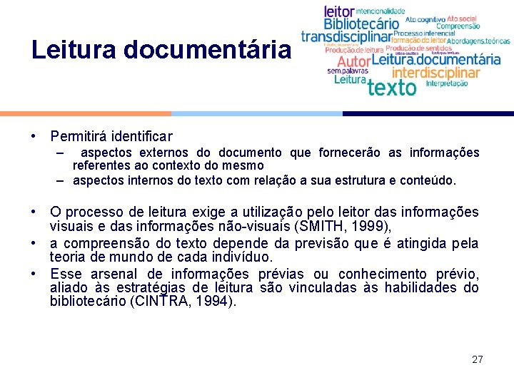 Leitura documentária • Permitirá identificar – aspectos externos do documento que fornecerão as informações