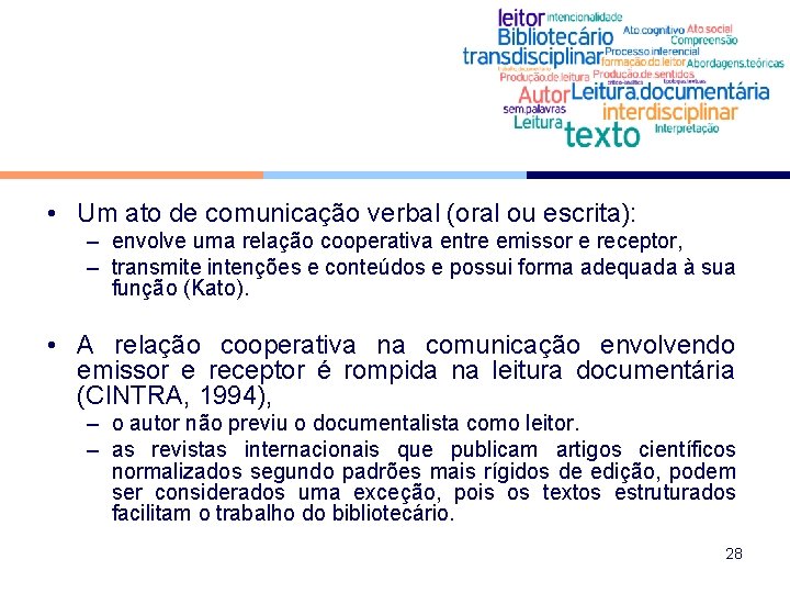  • Um ato de comunicação verbal (oral ou escrita): – envolve uma relação