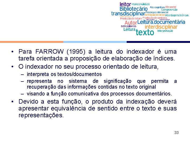  • Para FARROW (1995) a leitura do indexador é uma tarefa orientada a