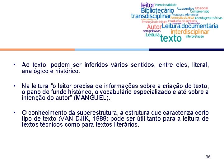  • Ao texto, podem ser inferidos vários sentidos, entre eles, literal, analógico e