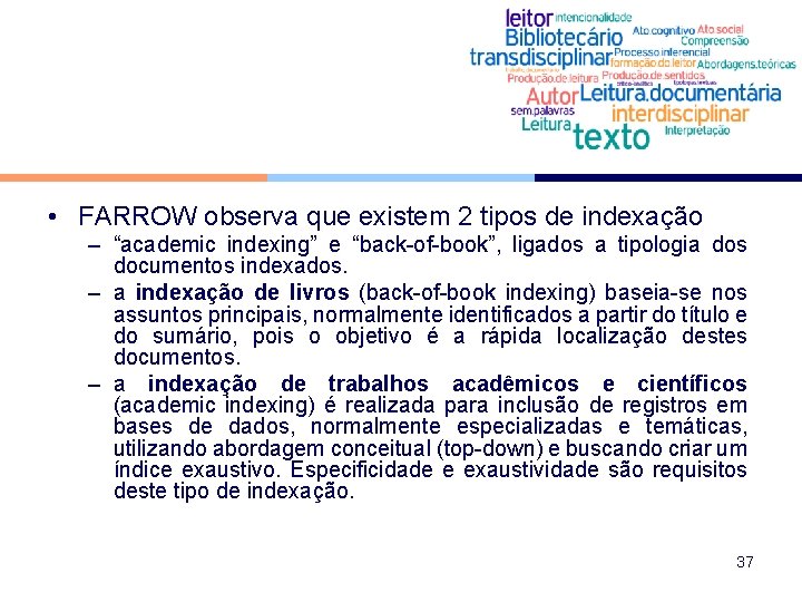  • FARROW observa que existem 2 tipos de indexação – “academic indexing” e