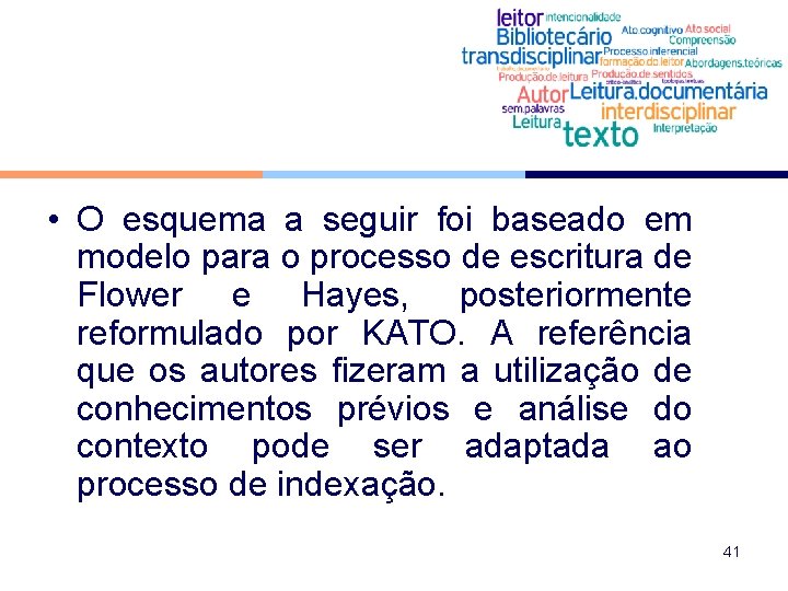  • O esquema a seguir foi baseado em modelo para o processo de