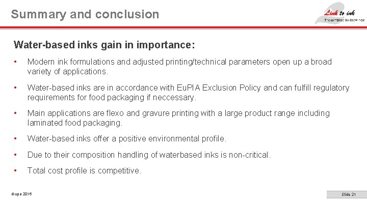 Summary and conclusion Water-based inks gain in importance: • Modern ink formulations and adjusted
