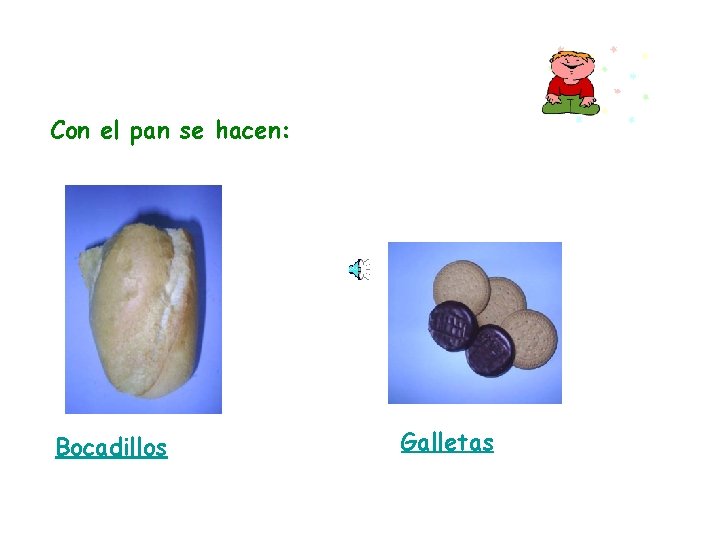 Con el pan se hacen: Bocadillos Galletas 